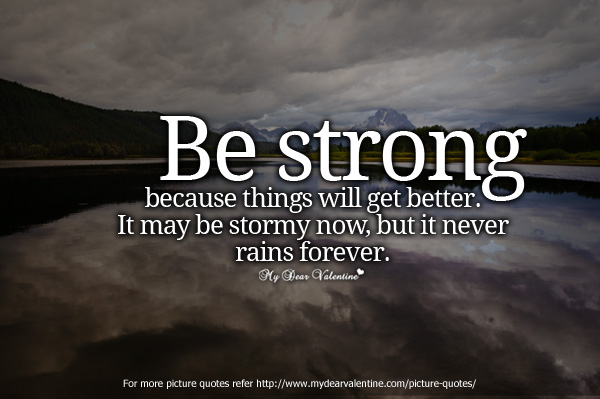 inspirational-quotes-be-strong-because-things-will-get-better.jpg (600×399)